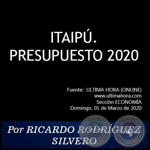 ITAIP. PRESUPUESTO 2020 - Por RICARDO RODRGUEZ SILVERO - Domingo, 01 de Marzo de 2020